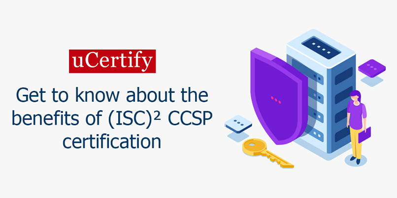 Get to know about the benefits of (ISC)² CCSP certification