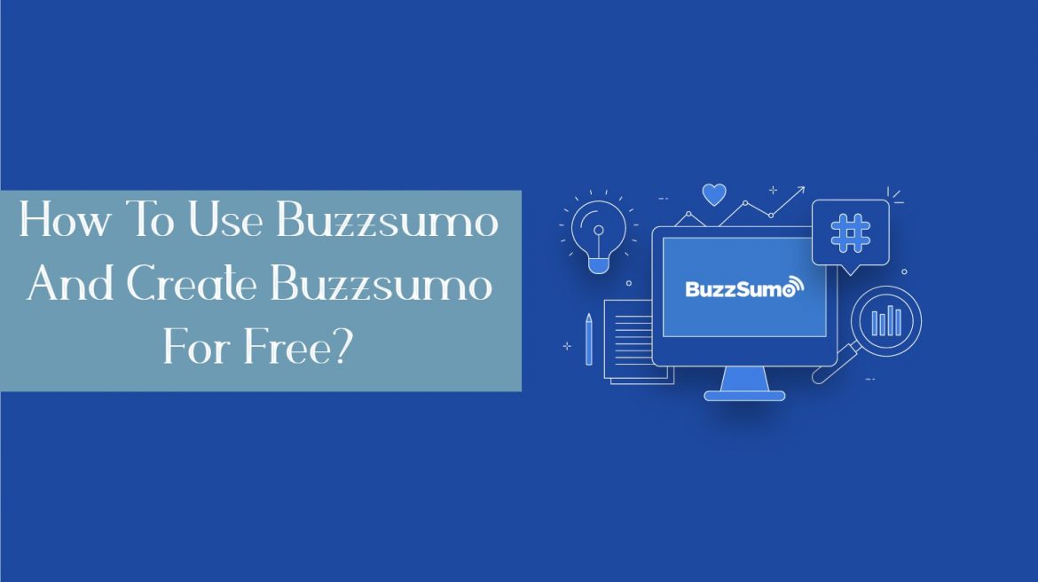 How To Use Buzzsumo And Create Buzzsumo For Free?